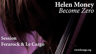 #815 Helen Money - Become Zero (Session Ferarock & Le Cargo)