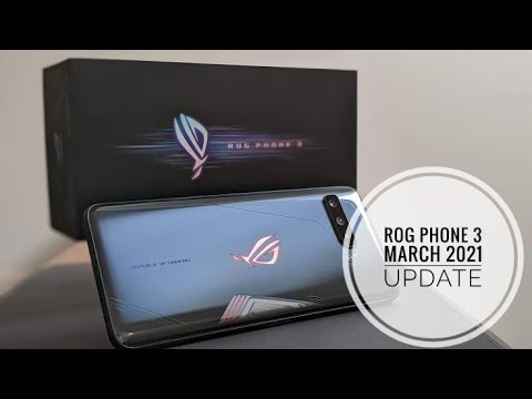 ROG PHONE 3 MARCH 2021 UPDATE