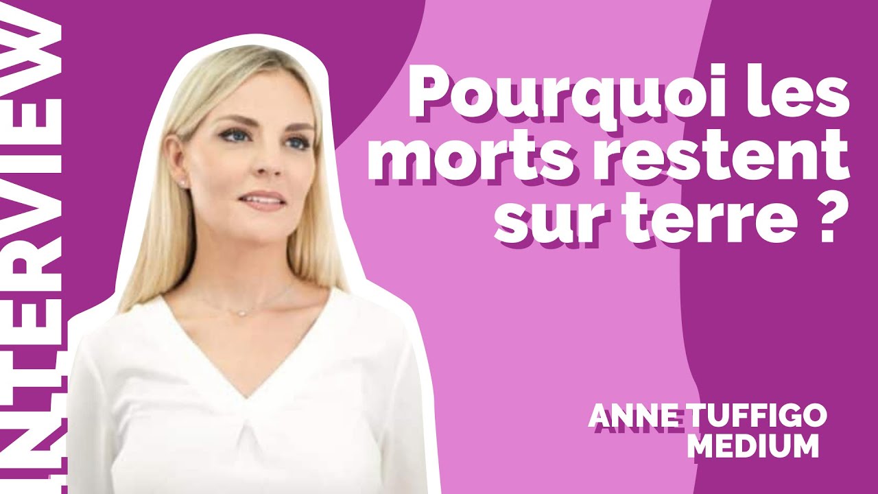 Vie après la mort : Anne Tuffigo, médium répond
