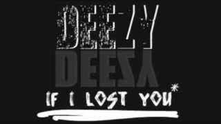 Deezy - If I Lost You