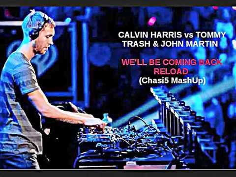 Calvin Harris vs Tommy Trash & John Martin - We'll Be Coming Back Reload (Chasi5 MashUp)