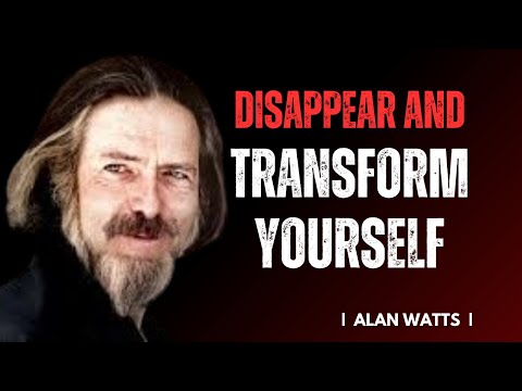 Disappear and Transform Yourself ! Alan Watts Best Motivational Speech ( You Need to watch )