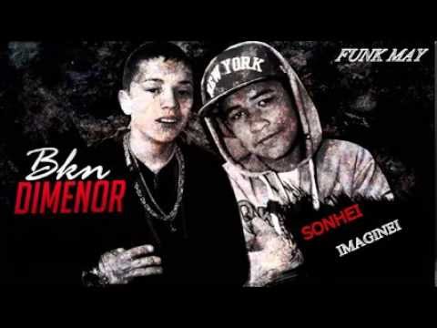 MC´s BKN e DMENOR - Sonhei Imaginei ( MÚSICA NOVA 2014 )