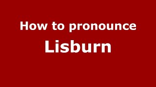 How to pronounce Lisburn