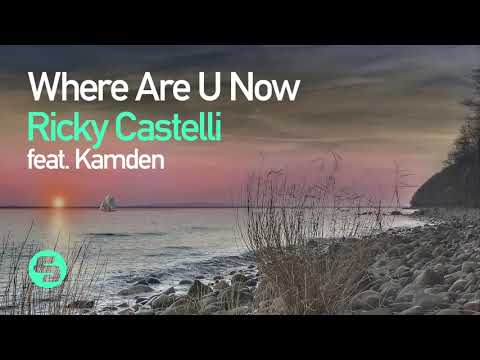 Ricky Castelli feat. Kamden - Where Are U Now