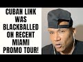 Cuban Link Was Blackballed On Recent Miami Promo Tour Part 15