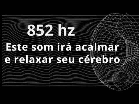 Som com frequência de 852 hz para acalmar a mente!