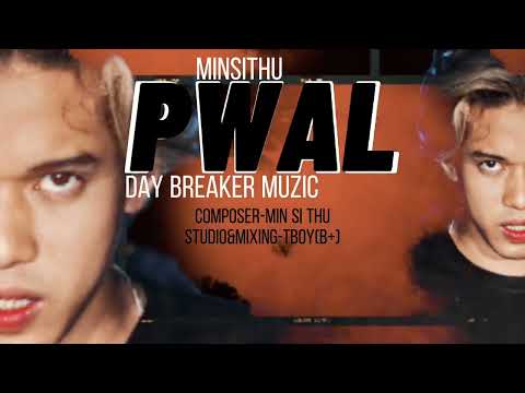 Pwal  ပွဲ MINSITHU (Prod - Daybreaker)