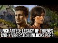 Uncharted: Legacy of Thieves: New 120Hz VRR Patch Unlocks PS5 GPU Performance