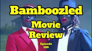 Bamboozled (REVIEW) - Episode 105 - Black on Black Cinema