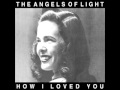 The Angels Of Light - Two Women