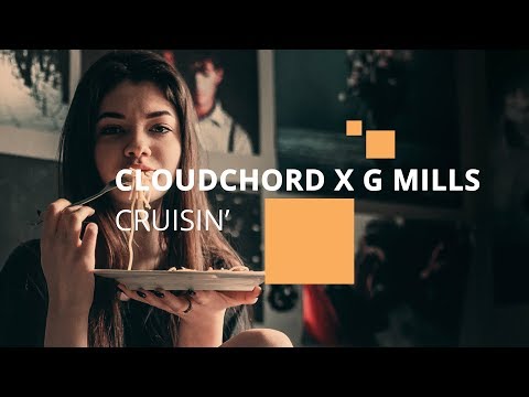 Cloudchord x G Mills - "Cruisin"