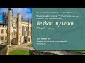 Be thou my vision ('Slane') | The Choir of Trinity College Cambridge