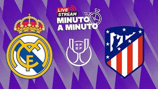 MINUTO A MINUTO | Real Madrid - Atlético de Madrid | Copa del Rey