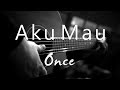 Aku Mau - Once ( Acoustic Karaoke )