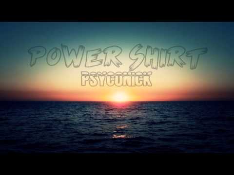 Psyconick -  Power Shirt (Original Mix)