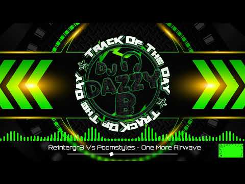 Re1ntergr8 Vs Poomstyles - One More Airwave - Dazzy B's Track Of The Day #ukbounce #donk #bounce