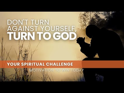 Don't Turn Against Yourself, Turn to God - Win Today