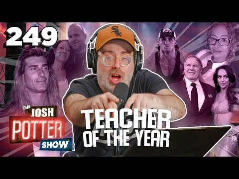 Teacher Of The Year (EP 249)  | The Josh Potter Show