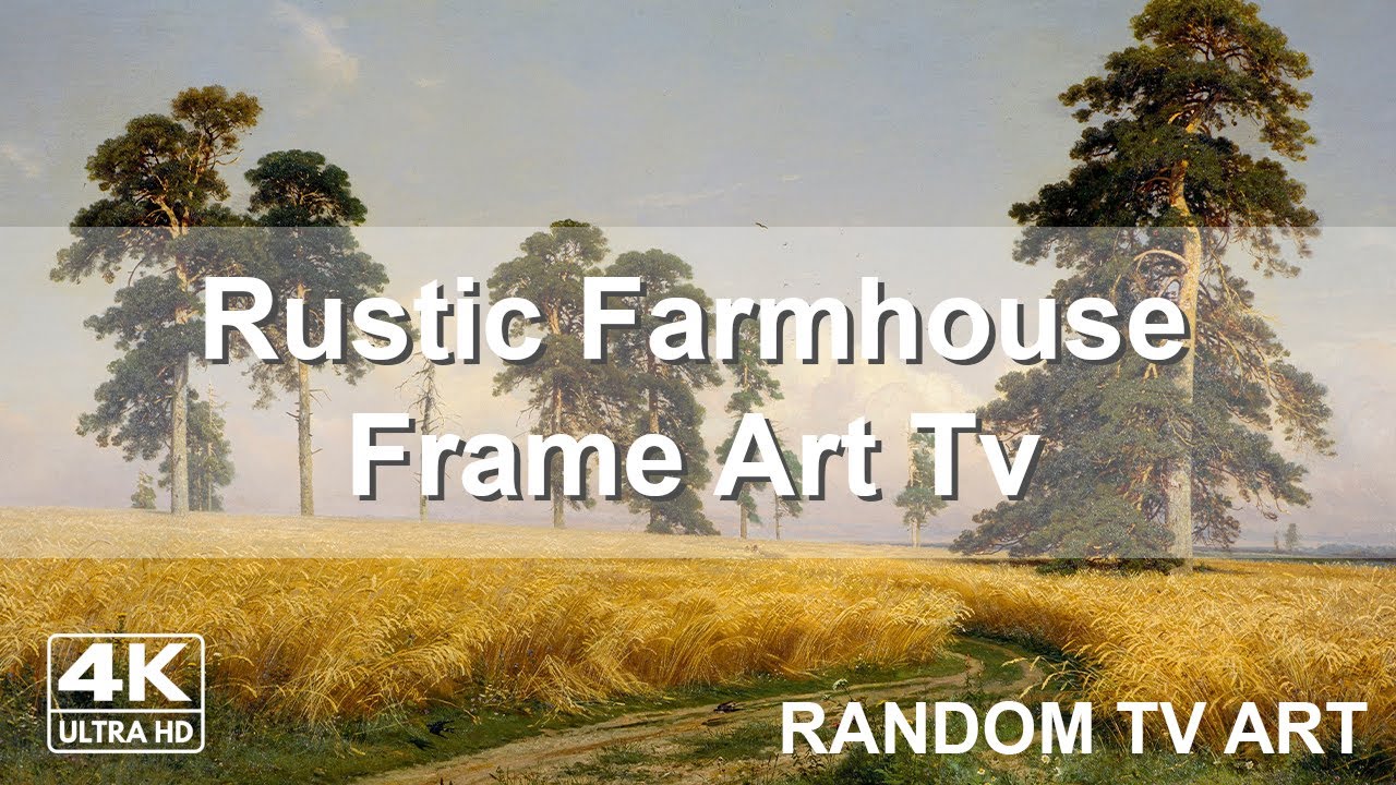 Rustic Farmhouse 1Hr Art TV | Turn Your TV into FRAME ART | 4K HD Vintage Painting Screensaver