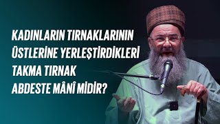 Kadınların Tırnaklarının Üstlerine Yerleştirdikleri Takma Tırnak Abdeste Mânî midir?