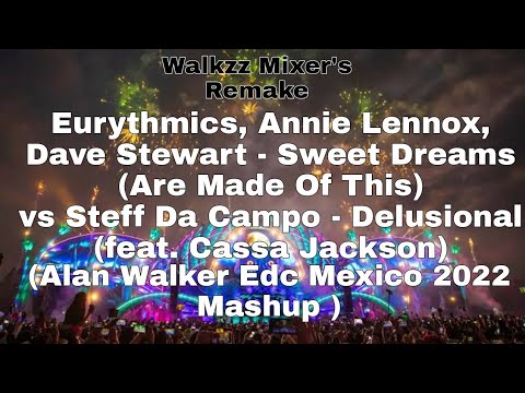 Eurythmics - Sweet Dreams (Are Made Of This) vs Steff Da Campo - Delusional (Edc Mexico 22 Mashup)