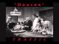 "Dealer" -- Traffic (1967)