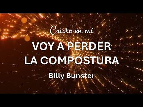 Voy a Perder la Compostura - Billy Bunster (Letra)