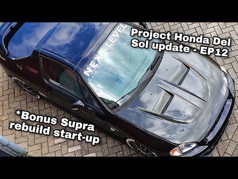 Project Honda Del Sol Update - EP12 - Bonus Supra rebuild start-up
