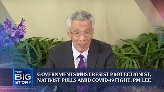 Governments must resist protectionist, nativist pulls amid Covid-19 fight: PM Lee | THE BIG STORY