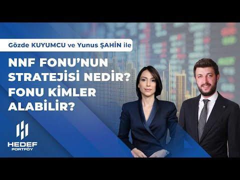 NNF Fonu’nun Stratejisi Nedir? Fonu Kimler Alabilir?  |  Gözde Kuyumcu ve Yunus ŞAHİN