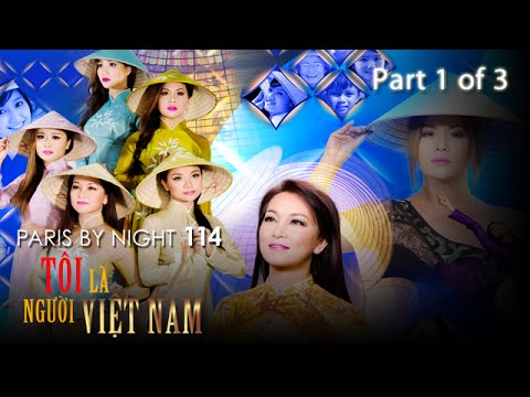 Paris By Night 114 - Tôi Là Người Việt Nam (Disc 1 of 3) Full Program