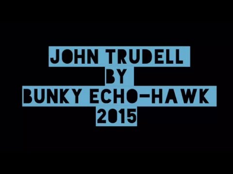 Bunky Echo-Hawk Tribute to John Trudell