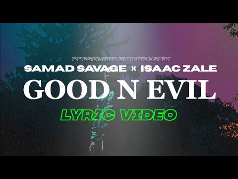 SAMAD SAVAGE - GOOD N EVIL (feat. Isaac Zale) [Lyric Video]