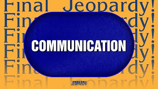 Communication | Final Jeopardy! | JEOPARDY!