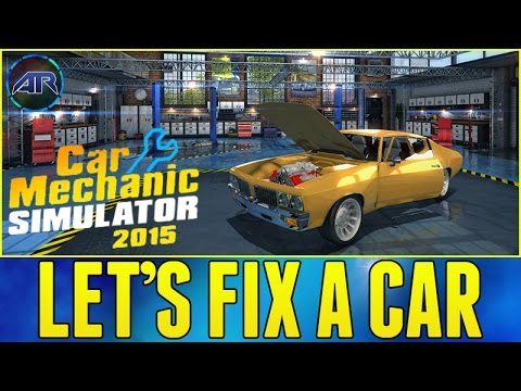Let's Play : Car Mechanic Simulator 2015 : Part 1 (Let's Fix A Car)