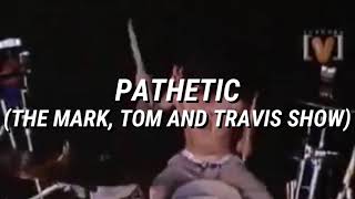 Blink-182 - Pathetic (The Mark, Tom And Travis Show) / Subtitulado
