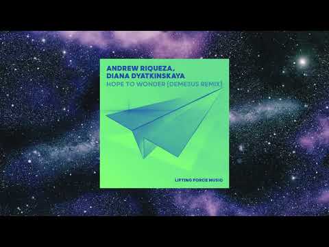 Andrew Riqueza & Diana Dyatkinskaya - Hope to Wonder (Deme3us Extended Remix) [LIFTING FORCE MUSIC]