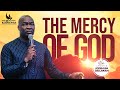 THE MERCY OF GOD FOUNDATIONS OF SAPPHIRES RCCG THE KINGS COURT APOSTLE JOSHUA SELMAN 5 5 2022