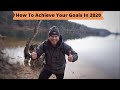 How To Achieve Your Goals In 2020 | David Ambrose