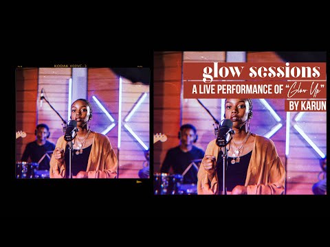 Karun - Glow Up | Live at the Glow Sessions (Ep. 2)