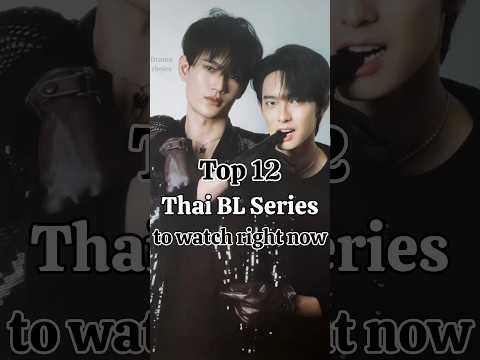 Top 12 Thai BL Series you need to watch right now! #bldrama #zeeprukpanich #nunew #thaibl