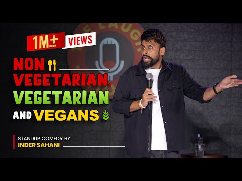 Non Vegetarian, Vegetarian and Vegans Standup Comedy By Inder Sahani