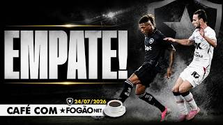 CAFÉ COM FOGÃONET: BOTAFOGO PARA EM GOLEIRO E EMPATA | DANILO FAZ APELO EM REDE SOCIAL