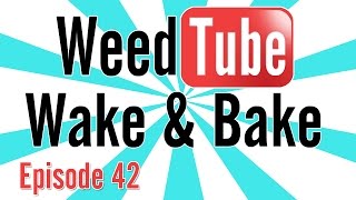 WEEDTUBE WAKE & BAKE! - (Episode 42) by Strain Central