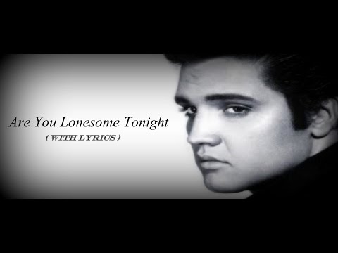 Are You Lonesome Tonight Elvis Presley - Lyrics