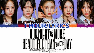 Download lagu 1 HOOR LOOP New Jeans - Our Night Is More Beautiful Than Your Day (lyrics color coded) mp3 Download lagu 1 HOOR LOOP New Jeans - Our Night Is More Beautiful Than Your Day (lyrics color coded) mp3