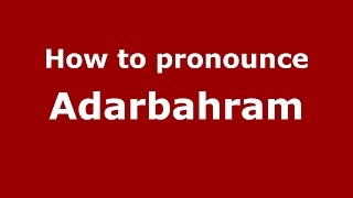 How to pronounce Adarbahram