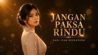 Download lagu Versi Lembut & Menyentuh… Jangan Paksa Rindu – Seventeen | Acoustic Indie Folk mp3