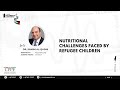 Day 2 Lecture 09 Nutritional Challenges Faced By Refugee Children Dr Samim Al Qadhi